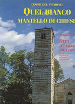 Quel bianco mantello di chiese, otto itinerari romantici,Tesori del Piemonte