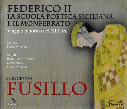 Federico II La scuola poetica siciliana e il Monferrato - Viaggio pittorico nel XIII sec - copertina