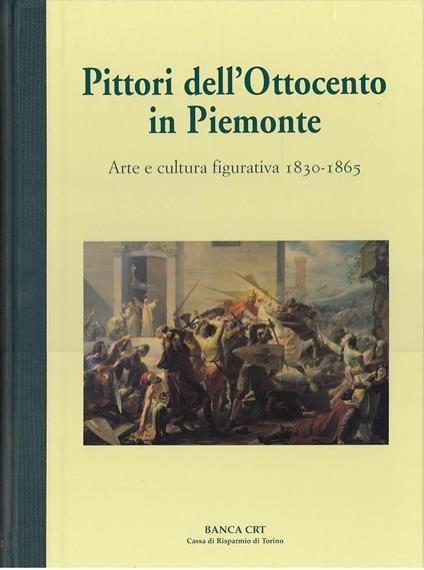 PITTORI DELL'OTTOCENTO IN PIEMONTE. Arte e cultura figurativa 1830-1865 - copertina