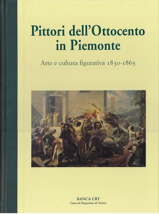 PITTORI DELL'OTTOCENTO IN PIEMONTE. Arte e cultura figurativa 1830-1865 - copertina