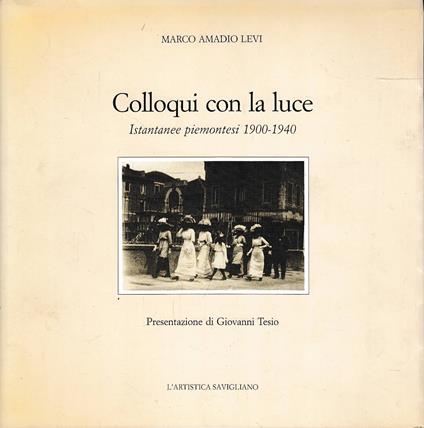 COLLOQUI CON LA LUCE. Istantanee piemontesi 1900-1940 - copertina