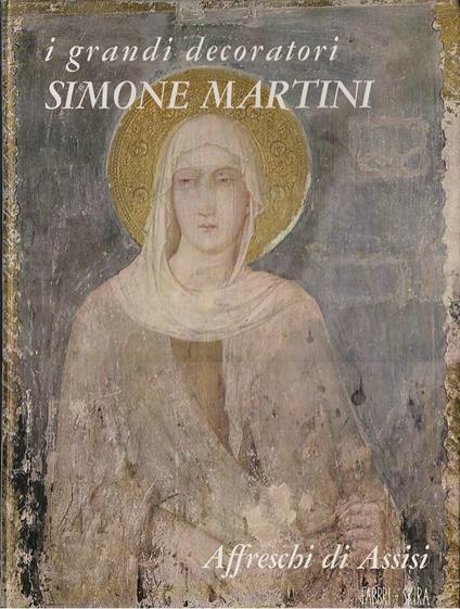 I grandi decoratori 6 - Simone Martini. Affreschi di Assisi - copertina