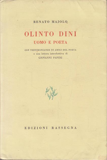 Olinto Dini uomo e poeta con testimonianze di amici del poeta e una lettera introduttiva di Giovanni Papini - copertina
