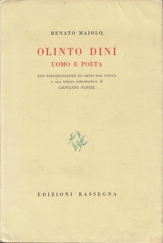 Olinto Dini uomo e poeta con testimonianze di amici del poeta e una lettera introduttiva di Giovanni Papini - copertina