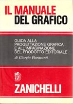 Il manuale del grafico - Guida alla progettazione grafica e all'impaginazione del prodotto editoriale