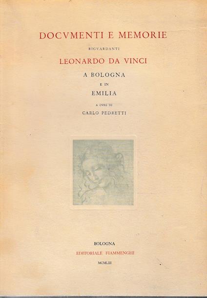 Documenti e Memorie riguardanti Leonardo da Vinci a Bologna e in Emilia. In appendice scritti e disegni inediti di Leonardo da Vinci - copertina