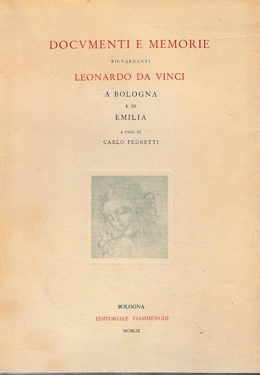 Documenti e Memorie riguardanti Leonardo da Vinci a Bologna e in Emilia. In appendice scritti e disegni inediti di Leonardo da Vinci - copertina