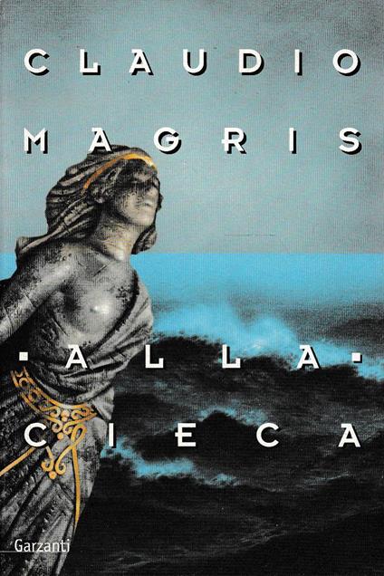 Alla Cieca - Claudio Magris - copertina