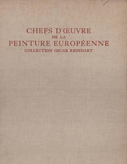 CHEFS D'OEUVRE DE LA PEINTURE EUROPEENNE DU XV AU XIX SIECLE. Collection Oscar Reinhart - copertina