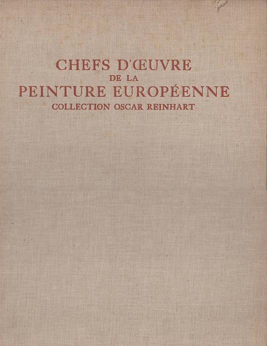 CHEFS D'OEUVRE DE LA PEINTURE EUROPEENNE DU XV AU XIX SIECLE. Collection Oscar Reinhart - copertina