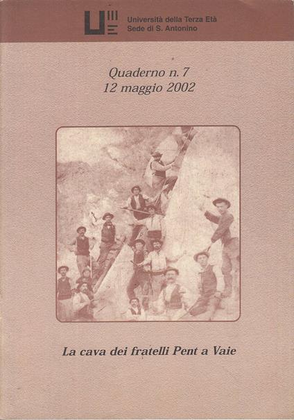 La cava dei fratelli Pent a Vaie. Quaderno n. 7 12 maggio 2002 - copertina