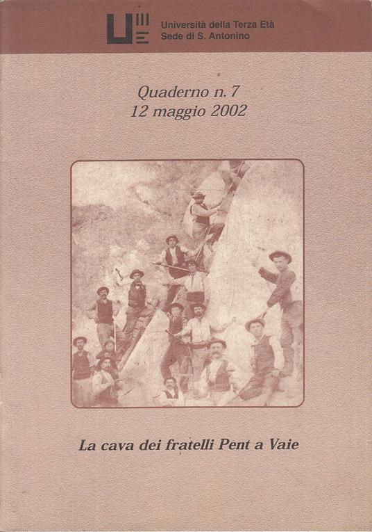 La cava dei fratelli Pent a Vaie. Quaderno n. 7 12 maggio 2002 - copertina