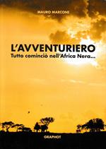L' avventuriero Tutto cominciò nell'Africa Nera..