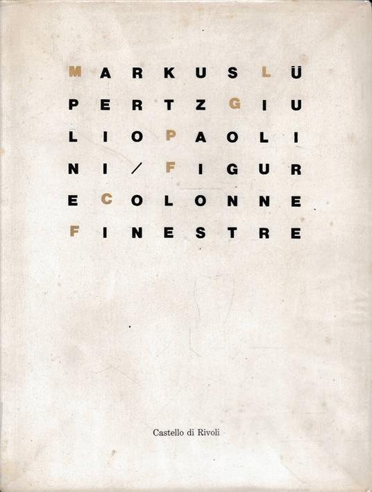 Markus Lupertz, Giulio Paolini figure e colonne e finestre - copertina