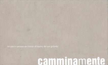 Camminamente: tra passi e pensieri da Chiasso all'ospizio del San Gottardo - Aa.vv. - copertina