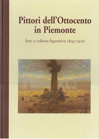 PITTORI DELL'OTTOCENTO IN PIEMONTE. Arte e cultura figurativa 1895-1920 - copertina