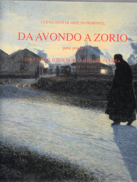 Da Avondo a Zorio. Parte prima: dall&rsquo;Unità d&rsquo;Italia alla Grande Guerra - copertina