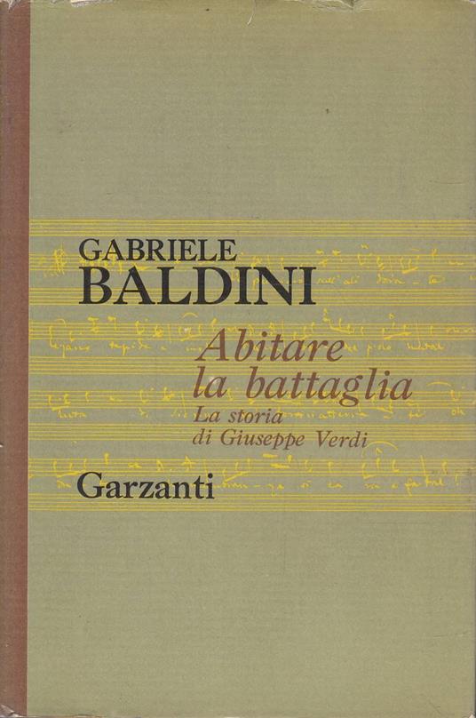 Abitare la battaglia. La storia di Giuseppe Verdi - Gabriele Baldini - copertina