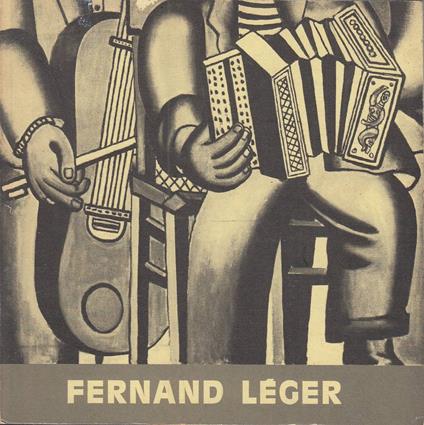 Fernand LEGER. Exposition à Marseille au Musée Cantini Juin-Août 1966 - Aa.vv. - copertina