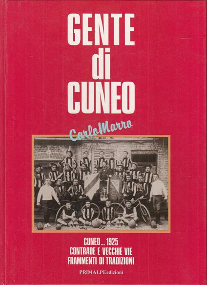 Gente di Cuneo. Cuneo... 1925. Contrade e vecchie vie, frammenti di tradizioni - copertina
