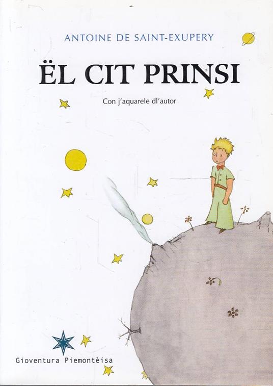 El Cit prinsi il piccolo principe in dialetto piemontese - Antoine de Saint-Exupéry - copertina