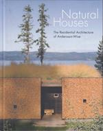Natural Houses. The Residential Architecture of Andersson-Wise