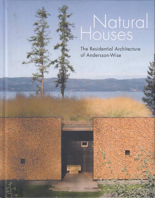 Natural Houses. The Residential Architecture of Andersson-Wise - copertina
