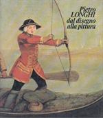 Pietro Longhi dal disegno alla pittura