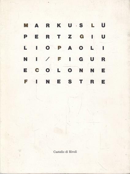 Markus Lupertz, Giulio Paolini figure e colonne e finestre - copertina