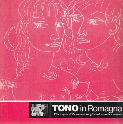 Tono in Romagna : vita e opere di Zancanaro tra gli anni Sessanta e Settanta - copertina