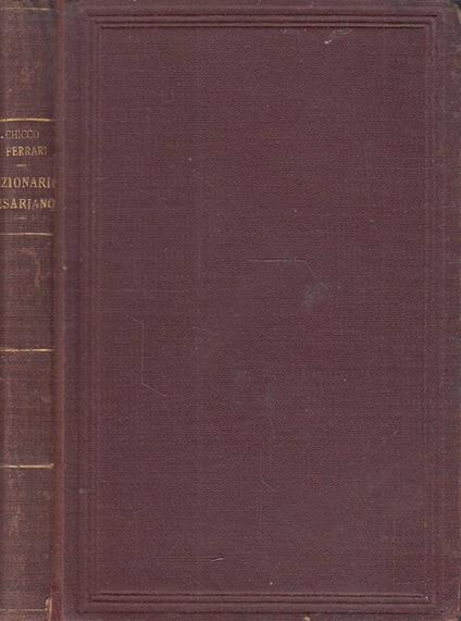 Dizionario Cesariano. De bello gallico – De bello civili - Maurizio Chicco - copertina