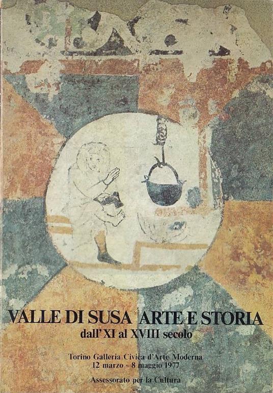 Valle di Susa arte e storia dall' XI al XVIII secolo - Giovanni Romano - copertina