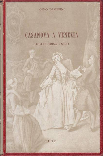 Casanova a Venezia dopo il primo esilio - Gino Damerini - copertina