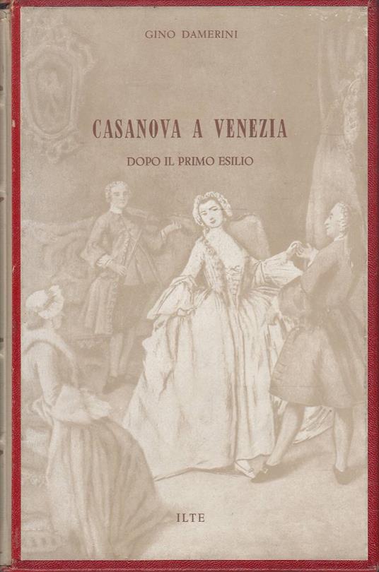 Casanova a Venezia dopo il primo esilio - Gino Damerini - copertina