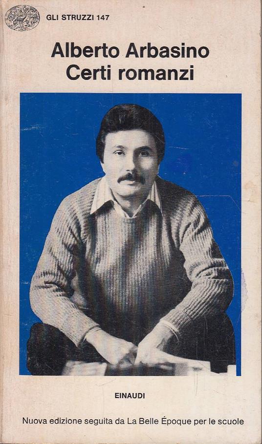 Certi romanzi. Nuova edizione seguita da La Belle Epoque per le scuole - Alberto Arbasino - copertina
