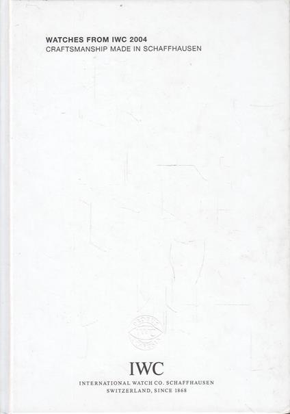 Watches from IWC 2004 - Craftsmanship Made in Schaffhausen - copertina