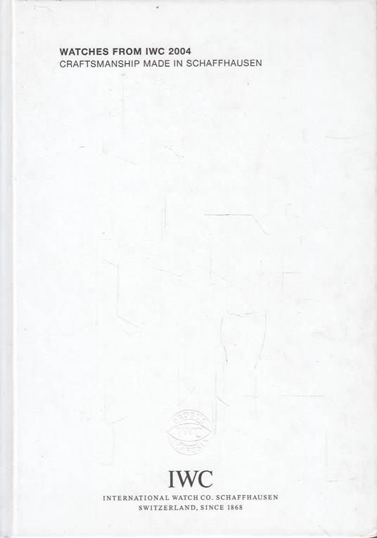 Watches from IWC 2004 - Craftsmanship Made in Schaffhausen - copertina