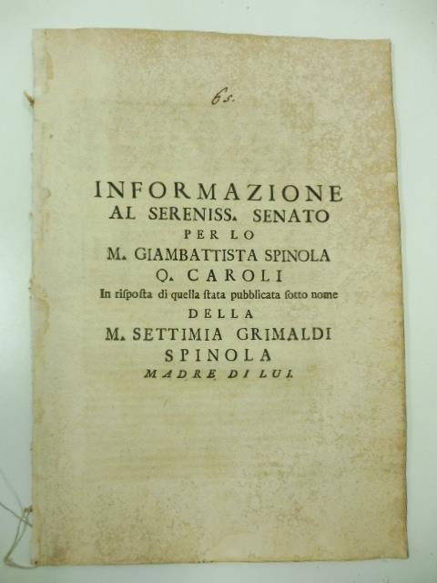 Informazione al sereniss. Senato per lo M. Giambattista Spinola Q. Caroli in risposta di quella stata pubblicata sotto nome della M. Settimia Grimaldi Spinola madre di lui - Paolo Costa - copertina