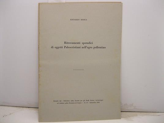 Ritrovamenti sporadici di oggetti Paleocristiani nell'agro pollentino. Estratto dal Bollettino della Societa' per gli Studi Storici, Archeologici ed Artistici nella Provincia di Cuneo N.47 - Settembre 1962 - Edoardo Mosca - copertina