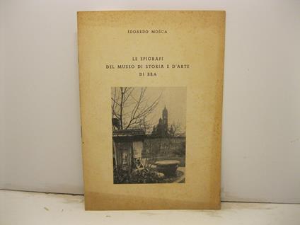 Le epigrafi del museo di storia e d'arte di bra - Edoardo Mosca - copertina
