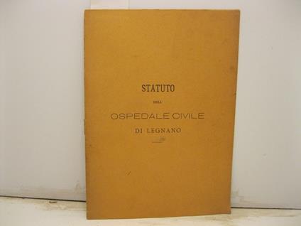 Statuto Dell'Ospedale Civile Di Legnano - copertina