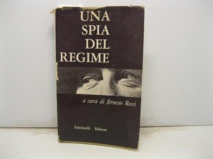 Una spia del regime. Documenti e note a cura di Ernesto Rossi - Ernesto Rossi - copertina
