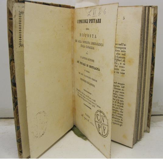 I piccoli piffari ossia risposta che alla sovrana liberalesca itala canaglia da l'antico autore de' piffari di montagna in difesa del suo calunniato cliente Principe di Canosa - copertina
