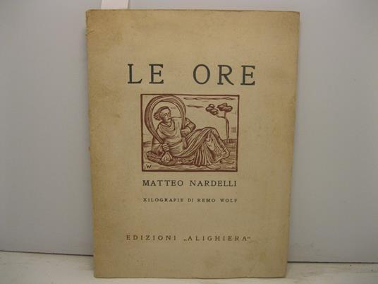Le ore. Con xilografie di Remo Wolf - Matteo Nardelli - copertina