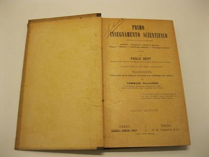 Primo insegnamento scientifico (Scienze naturali e fisiche). Animali- Vegetali- Pietre e Terreni- Fisica- Chimica- Fisiologia animale- Fisiologia vegetale. Opera di Paolo Bert,(Membro dell'Istituto, Professore della Facolta' delle scienze di Pari gi) - Paolo Bert - copertina