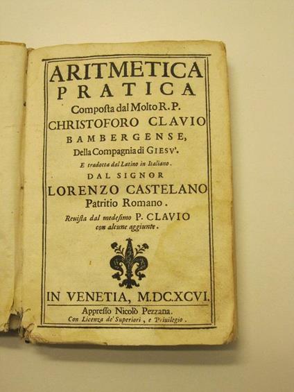 Aritmetica pratica composta dal molto R. P. Christoforo Clavio bambergense della Compagnia di Gesù e tradotta dal latino in italiano dal signor Lorenzo Castelano patrizio romano - copertina