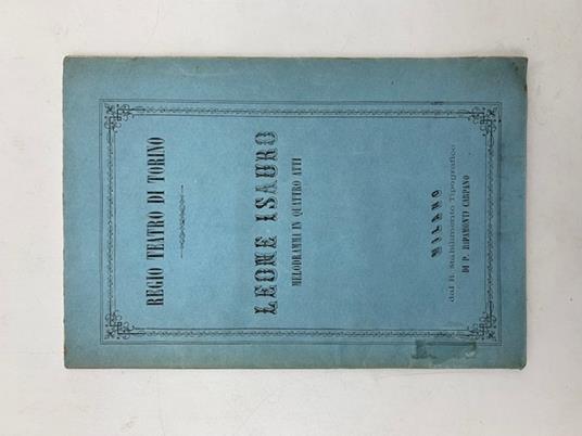 Leone Isauro. Melodramma in quattro atti...da rappresentarsi al R. Teatro di Torino nella Quaresima 1862 - copertina