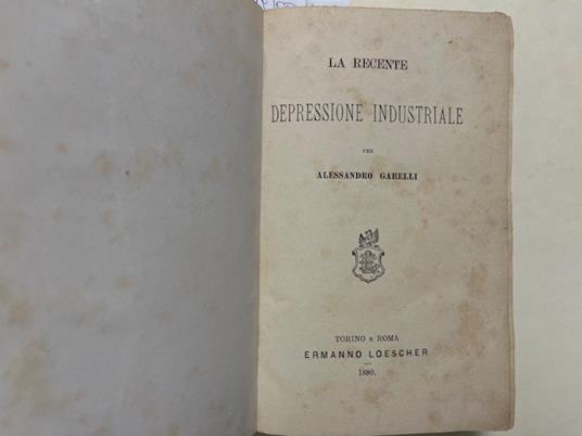 La recente depressione industriale - Alessandro Garelli - copertina