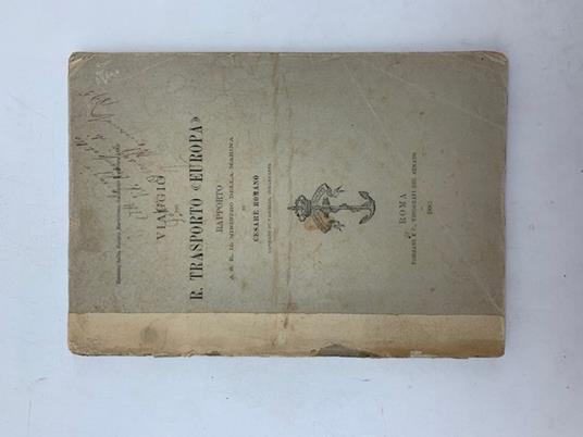 Viaggio del R. Trasporto Europa. Rapporto a S. E. il Ministro della Marina - Cesare Romano - copertina