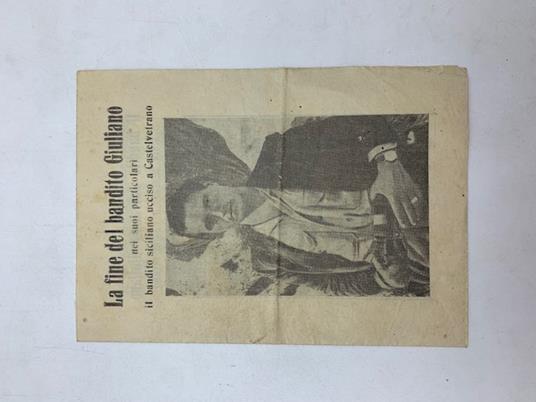 La fine del bandito Giuliano nei suoi particolari. Il bandito siciliano ucciso a Castelvetrano - Marino Piazza - copertina